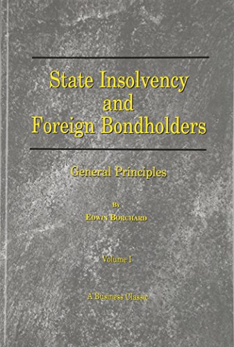 State Insolvency and Foreign Bondholders: General Principles (Business Classics (Beard Books))