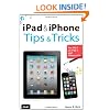 iPad and iPhone Tips and Tricks: For iOS 5 on iPad 2 and iPhone 4/4s