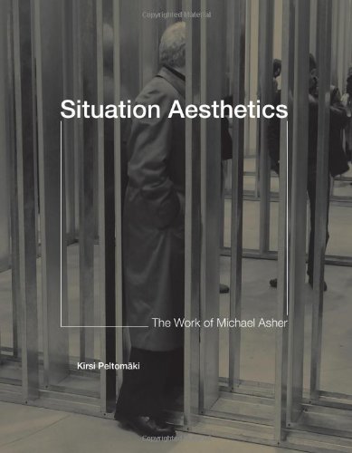 Situation Aesthetics: The Work of Michael Asher (MIT Press)
