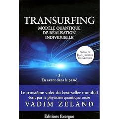 Transurfing, mod�le quantique de d�veloppement personnel : Tome 3, En avant dans le pass�