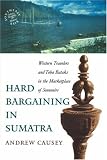 Hard Bargaining in Sumatra: Western Travelers and Toba Bataks in the Marketplace of Souvenirs (Southeast Asia)