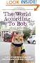 The World According to Bob: The Further Adventures of One Man and His Street-wise Cat