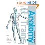 Anatomy Trains: Myofascial Meridians for Manual and Movement Therapists