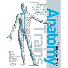 Anatomy Trains: Myofascial Meridians for Manual and Movement Therapists, 2e
