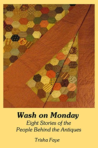 Wash on Monday: Eight Stories of the People Behind the Antiques (Forgotten Stories Series Book 1), by Trisha Faye