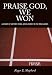 Praise God, We Won: A Vision of Victory From Jesus Christ in the Revelation