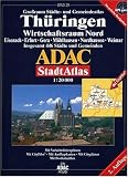 ADAC Stadtatlanten, Wirtschaftsraum Thüringen Nord: Eisenach, Erfurt, Gera, Mühlhausen, Nordhausen, Weimar. Grossraum Städte- und Gemeindeatlas. Insgesamt 446 Städte und Gemeinden. 1:20000. GPS-genau