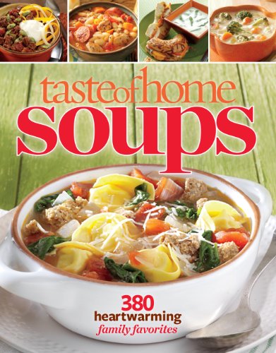 Taste of Home Soups: 380 Heartwarming Family Favorites Taste of Home Soups: 380 Heartwarming Family Favorites