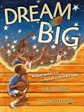 Dream Big: Michael Jordan and the Pursuit of Olympic Gold (Paula Wiseman Books)
