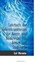 Lehrbuch der Gehirnkrankheiten für Aerzte und Studirende: Für Aerzte und Studirende