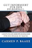 Gut informiert für den Pflegefall. Leistungen der Pflegekasse für die Pflege zu Hause.