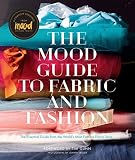 The Mood Guide to Fabric and Fashion: The Essential Guide from the World's Most Famous Fabric Store