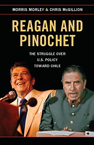Reagan and Pinochet: The Struggle over US Policy toward Chile