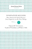 Innovation killers : how financial tools destroy your capacity to do new things