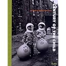Century of the Child: Growing by Design 1900-2000