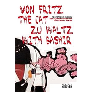 Von Fritz the Cat zu Waltz with Bashir: Der Animationsfilm für Erwachsene  und seine Verw
