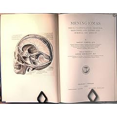 Meningiomas, their classification, regional behavior, life history and surgical end... by Harvey Cushing