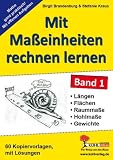 Mit Ma&szlig;einheiten rechnen lernen 1: L&auml;ngen-, Fl&auml;chen-, Raum- und Hohlma&szlig;e sowie Gewichte - Mit L&ouml;sungen - Birgit Brandenburg, Stefanie Kraus