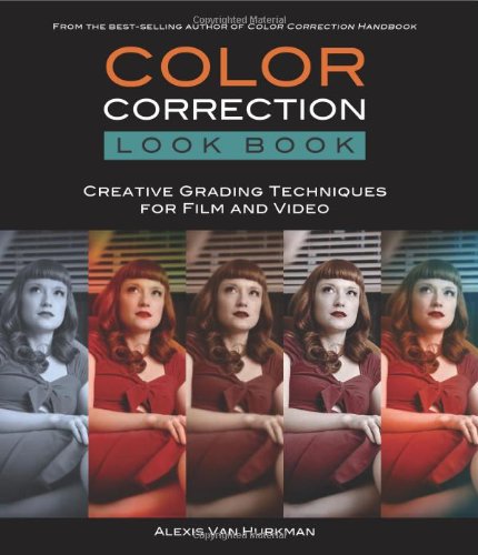 Color Correction Look Book: Creative Grading Techniques for Film and Video (Digital Video & Audio Editing Courses) image