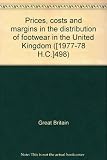 Prices, costs and margins in the distribution of footwear in the United Kingdom ...
