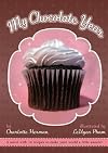 My Chocolate Year: A Novel with 12 Recipes