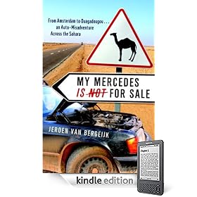 My Mercedes is Not for Sale: From Amsterdam to Ouagadougou...An Auto-Misadventure Across the Sahara