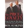 The Price Of Loyalty: George W. Bush, The White Ho&hellip by Ron. Suskind