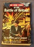 We Were There At the Battle of Britain