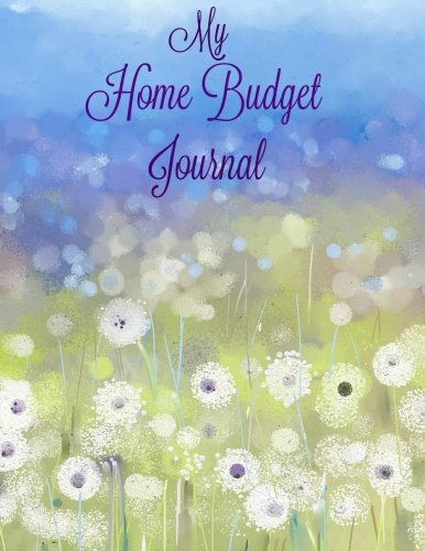 My Home Budget Journal (Beautiful Weekly Bill Planning Journals with Goal Sheets) (Volume 29)