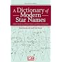 A Dictionary of Modern Star Names: A Short Guide to 254 Star Names and Their Derivations