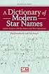 A Dictionary of Modern Star Names: A Short Guide to 254 Star Names and Their Derivations