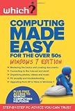Computing Made Easy for the Over 50s: Windows 7 edition (Which?) (Which Essential Guides)