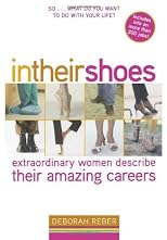 In Their Shoes: Extraordinary Women Describe Their Amazing Careers