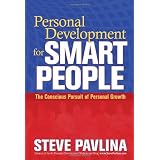 Personal Development for Smart People: The Conscious Pursuit of Personal Growth