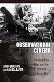 Observational cinema : anthropology, film, and the exploration of social life