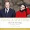 Prince William: Born to Be King