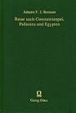 Reise nach Constantinopel, Pal�stina und Egypten - Johann F. J. Borsum