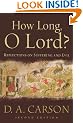 How Long, O Lord?: Reflections on Suffering and Evil