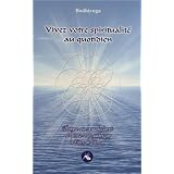 Vivez votre spiritualit� au quotidienpar Bodhiyuga