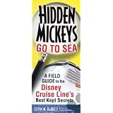 Hidden Mickeys Go to Sea: A Field Guide to the Disney Cruise Line's Best Kept Secrets
