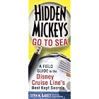Hidden Mickeys Go to Sea: A Field Guide to the Disney Cruise Line's Best Kept Secrets by Steven M. Barrett