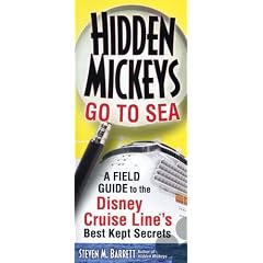 Hidden Mickeys Goes to Sea: A Field Guide to the Disney Cruise Line's Best Kept Secrets