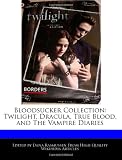 Bloodsucker Collection: Twilight, Dracula, True Blood, and The Vampire Diaries