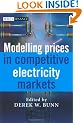 Modelling Prices in Competitive Electricity Markets (The Wiley Finance Series)