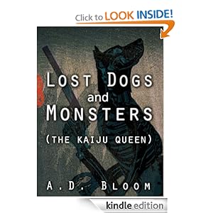 Lost Dogs and Monsters (the kaiju queen) A.D. Bloom
