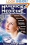 Mavericks of Medicine: Exploring the Future of Medicine with Andrew Weil, Jack Kevorkian, Bernie Siegel, Ray Kurzweil, and Others