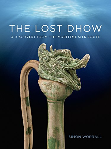 the lost dhow a discovery from the maritime silk route
