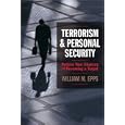 Terrorism and Personal Security: Reduce Your Chances of Becoming a Target by William M. Epps