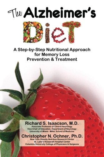 The Alzheimer's Diet: A Step-by-Step Nutritional Approach for Memory Loss Prevention and Treatment (Volume 1)