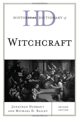 Historical Dictionary of Witchcraft (Historical Dictionaries of Religions, Philosophies, and Movements Series), by Jonathan Durrant, Micha